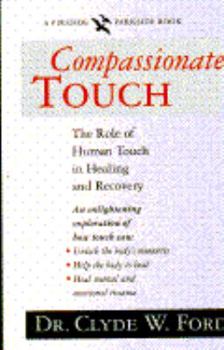 Paperback Compassionate Touch: The Role of Human Touch in Healing and Recovery Book