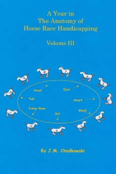 Paperback A Year in The Anatomy of Horse Race Handicapping Volume III Book