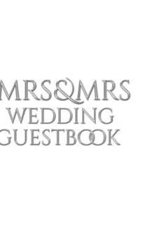 Hardcover Mrs and Mrs wedding stylish Guest Book: Mrs Mrs wedding Guest Book