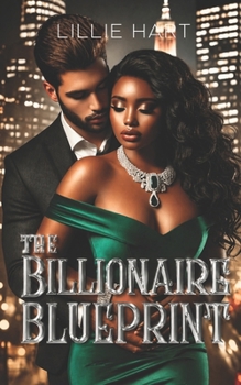 The Billionaire Blueprint A Billionaire Romance: A BWWM Curvy Girl Interracial Romance (Lillie Hart BWWM Billionaire Interracial Romance Short Story Collection 2)