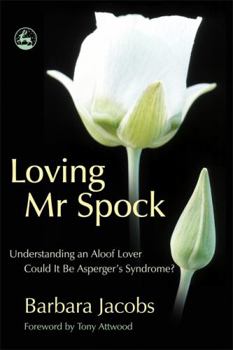 Paperback Loving MR Spock: Understanding an Aloof Lovercould It Be Asperger's Syndrome? Book