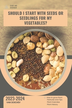 Paperback Should I start with seeds or seedlings for my vegetables?: Guide and overview Book