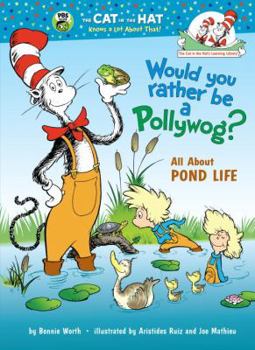 Would You Rather Be a Pollywog?: All About Pond Life