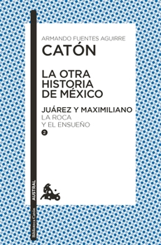 Paperback La Otra Historia de México. Juárez Y Maximiliano II [Spanish] Book