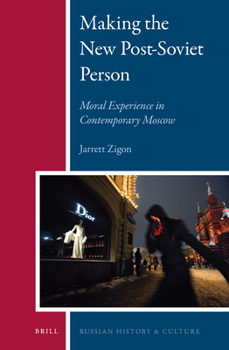 Hardcover Making the New Post-Soviet Person: Moral Experience in Contemporary Moscow Book