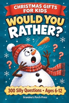 Christmas Gifts for Kids: Would You Rather Book with 300 Silly Questions and Funny Holiday Games to Play with Grandma, Grandpa and Grandkids Stocking Stuffers for Boys and Girls Ages 6-12