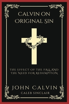Paperback Calvin on Original Sin: The Effect of the Fall and the Need for Redemption (Grapevine Press) Book