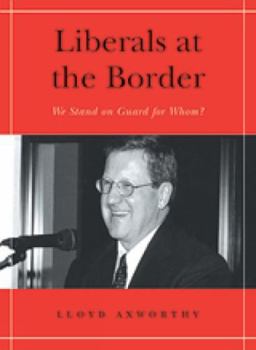 Paperback Liberals at the Border: We Stand on Guard for Whom? Book
