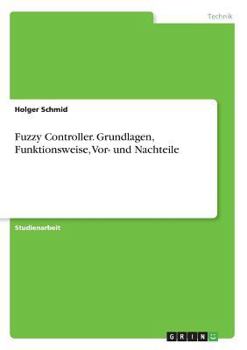 Paperback Fuzzy Controller. Grundlagen, Funktionsweise, Vor- und Nachteile [German] Book