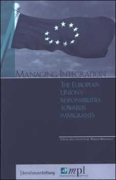 Managing Integration: The European Union's Responsibilities Towards Immigrants
