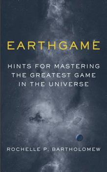 Paperback Earthgame: Hints for Mastering the Greatest Game in the Universe Book