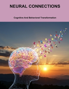 Paperback Neural Connections: Cognitive And Behavioral Transformation Book