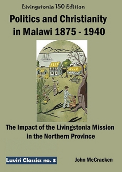 Paperback Politics and Christianity in Malawi 1875 - 1940 Book