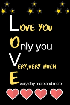 Paperback Love You Only You Very Very Much Every Day More and More: Special Valentine gifts for husband wife birthday gifts for boyfriend girlfriend Book