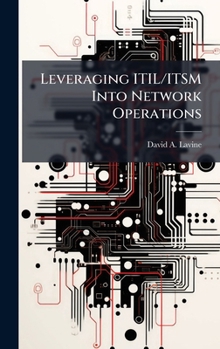 Hardcover Leveraging ITIL/ITSM Into Network Operations Book