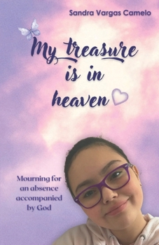 Paperback My treasure is in heaven: Mourning for an absence accompanied by God Book