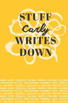 Paperback Stuff Carly Writes Down: Personalized Journal / Notebook (6 x 9 inch) with 110 wide ruled pages inside [Mustard Yellow] Book