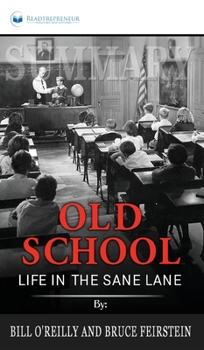 Summary of Old School: Life in the Sane Lane by Bill O'Reilly