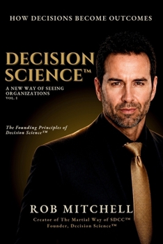 Paperback Decision Science(TM): A New Way of Seeing Organizations Vol. I Book