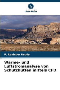 Wärme- und Luftstromanalyse von Schutzhütten mittels CFD (German Edition)