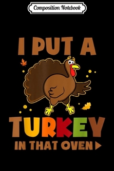 Composition Notebook: I Put A Turkey In That Oven Funny Pregnancy Thanksgiving  Journal/Notebook Blank Lined Ruled 6x9 100 Pages