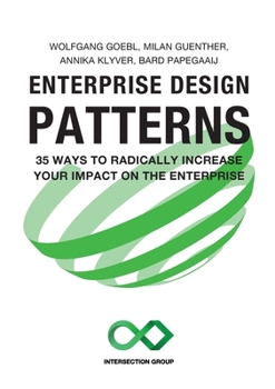 Paperback Enterprise Design Patterns: 35 Ways to Radically Increase Your Impact on the Enterprise Book
