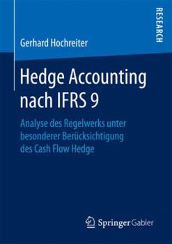 Hedge Accounting nach IFRS 9: Analyse des Regelwerks unter besonderer Berücksichtigung des Cash Flow Hedge
