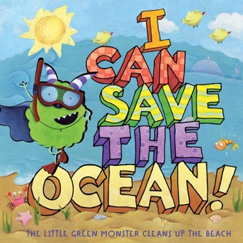 Hardcover I Can Save the Ocean!: The Little Green Monster Cleans Up the Beach Book