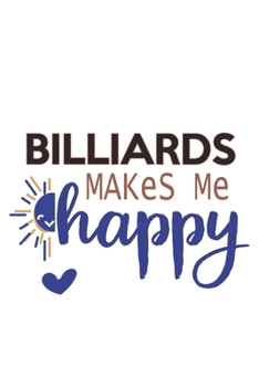 Billiards Makes Me Happy  Billiards Lovers Billiards OBSESSION Notebook A beautiful: Lined Notebook / Journal Gift, , 120 Pages, 6 x 9 inches , ... Personalized Journal, Customized Journa