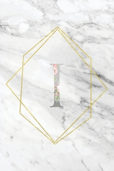 I: Elegant Marble Floral Monogram Initial I Notebook Blank Lined Paper Journal Gift for Women & Girls