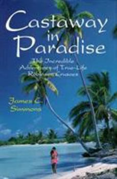 Hardcover Castaway in Paradise: The Incredible Adventures of True-Life Robinson Crusoes Book