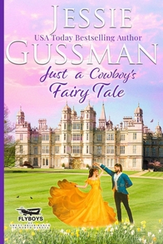 Just a Cowboy's Fairy Tale (Flyboys of Sweet Briar Ranch in North Dakota) - Book #9 of the Flyboys of Sweet Briar Ranch in North Dakota