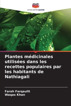 Paperback Plantes médicinales utilisées dans les recettes populaires par les habitants de Nathiagali [French] Book