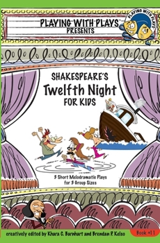 Paperback Shakespeare's Twelfth Night for Kids: 3 Short Melodramatic Plays for 3 Group Sizes Book