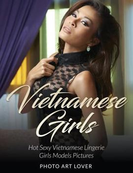 Paperback Vietnamese Girls: Hot Sexy Vietnamese Lingerie Girls Models Pictures Book