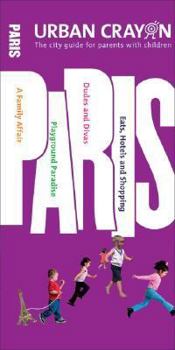 Paperback Urban Crayon Paris: The City Guide for Parents with Children Book