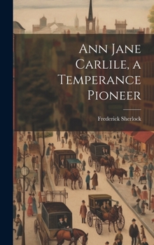 Hardcover Ann Jane Carlile, a Temperance Pioneer Book