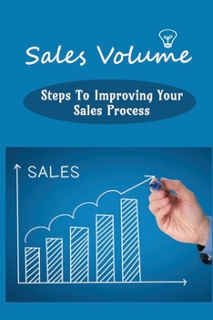 Paperback Sales Volume: Steps To Improving Your Sales Process: How To Increase Your Market Share Book