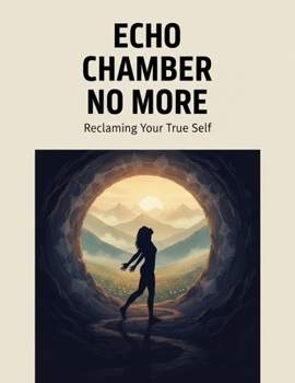 Paperback Echo Chamber No More: Reclaiming Your True Self Book