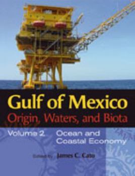 Hardcover Gulf of Mexico Origin, Waters, and Biota: Volume 2, Ocean and Coastal Economy Book