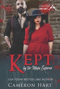 Kept by the Mafia Enforcer - Book #3 of the Moscatelli Crime Family