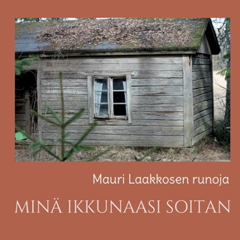 Paperback Minä Ikkunaasi Soitan: runoja [Finnish] Book