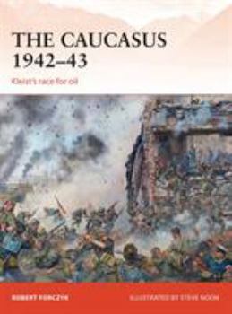 Paperback The Caucasus 1942-43: Kleist's Race for Oil Book