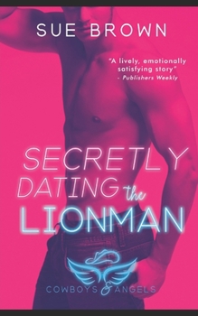 Secretly Dating the Lionman - Book #2 of the Cowboys and Angels