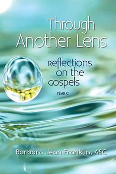 Paperback Through Another Lens: Reflections on the Gospels, Year C Book