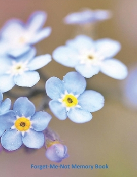 Paperback Forget-Me-Not Memory Book: A book of memories, decorated with forget-me-not flowers and made up of recollections, thoughts and memories of a spec Book