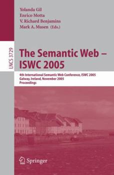 Paperback The Semantic Web - Iswc 2005: 4th International Semantic Web Conference, Iswc 2005, Galway, Ireland, November 6-10, 2005, Proceedings Book