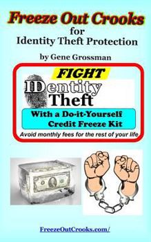 Paperback Freeze Out Crooks for Identity Theft Protection: A Do-it-yourself Credit Freeze Kit Book