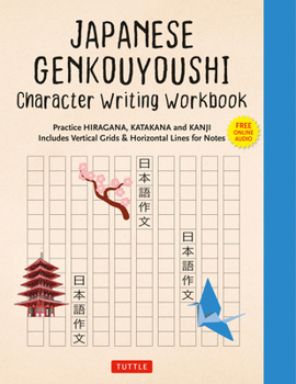 Paperback Japanese Genkouyoushi Character Writing Workbook: Practice Hiragana, Katakana and Kanji - Includes Vertical Grids and Horizontal Lines for Notes (Comp Book