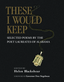 Hardcover These I Would Keep: Selected Poems by the Poet Laureates of Alabama Book